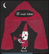 Il mio circo. Ediz. illustrata Il mio circo. Ediz. illustrata