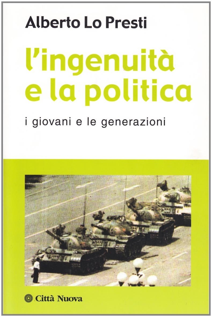 L'ingenuità e la politica. I giovani e le generazioni L'ingenuità e la politica. I giovani e le generazioni