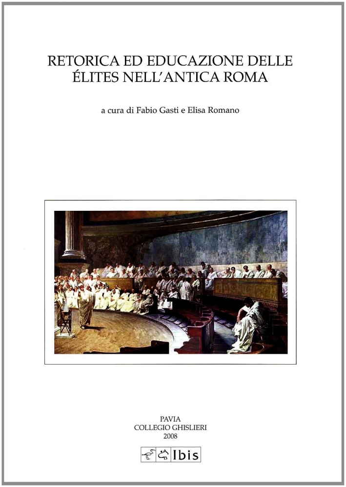 Retorica ed educazione delle élites nell'antica Roma Retorica ed educazione delle élites nell'antica Roma