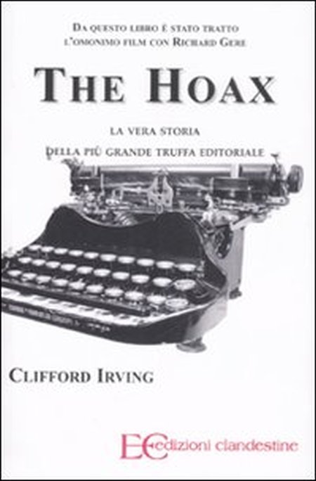 The Hoax. La Vera Storia della più Grande Truffa Editoriale The Hoax. La Vera Storia della più Grande Truffa Editoriale