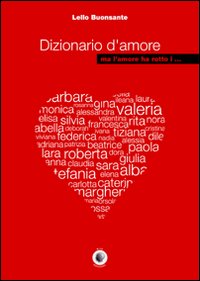 Dizionario d'amore ma l'amore ha rotto i... Dizionario d'amore ma l'amore ha rotto i...