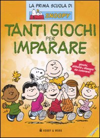 Tanti giochi per imparare. La prima scuola di Snoopy. Ediz. illustrata Tanti giochi per imparare. La prima scuola di Snoopy. Ediz. illustrata