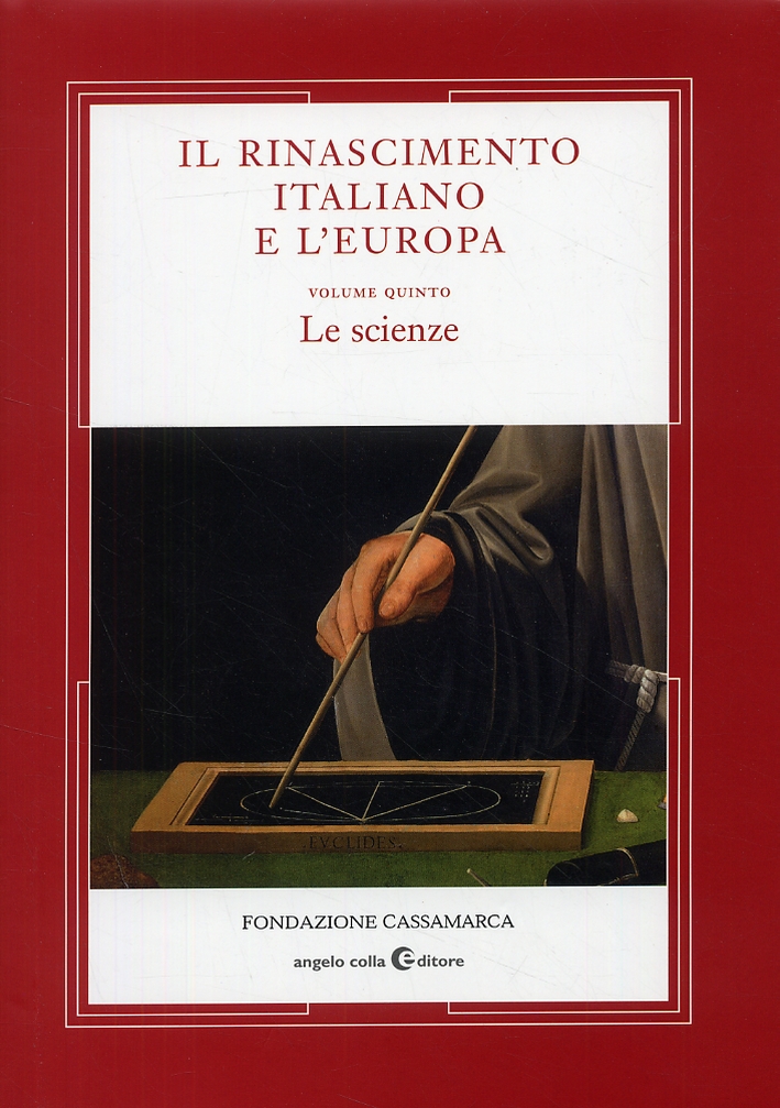 Il Rinascimento italiano e l'Europa. Volume V. Le scienze Il Rinascimento italiano e l'Europa. Volume V. Le scienze