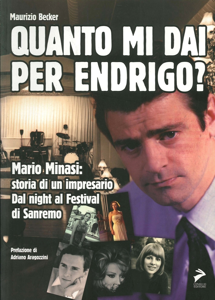 Quanto mi dai per Endrigo? Mario Minasi: storia di un impresario. Dal night al festival di Sanremo