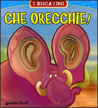 Che orecchie! Ediz. illustrata Che orecchie! Ediz. illustrata