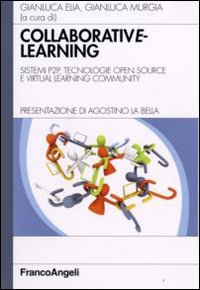 Collaborative learning. Sistemi P2P, tecnologie open source e virtual learning community Collaborative learning. Sistemi P2P, tecnologie open source e virtual learning community