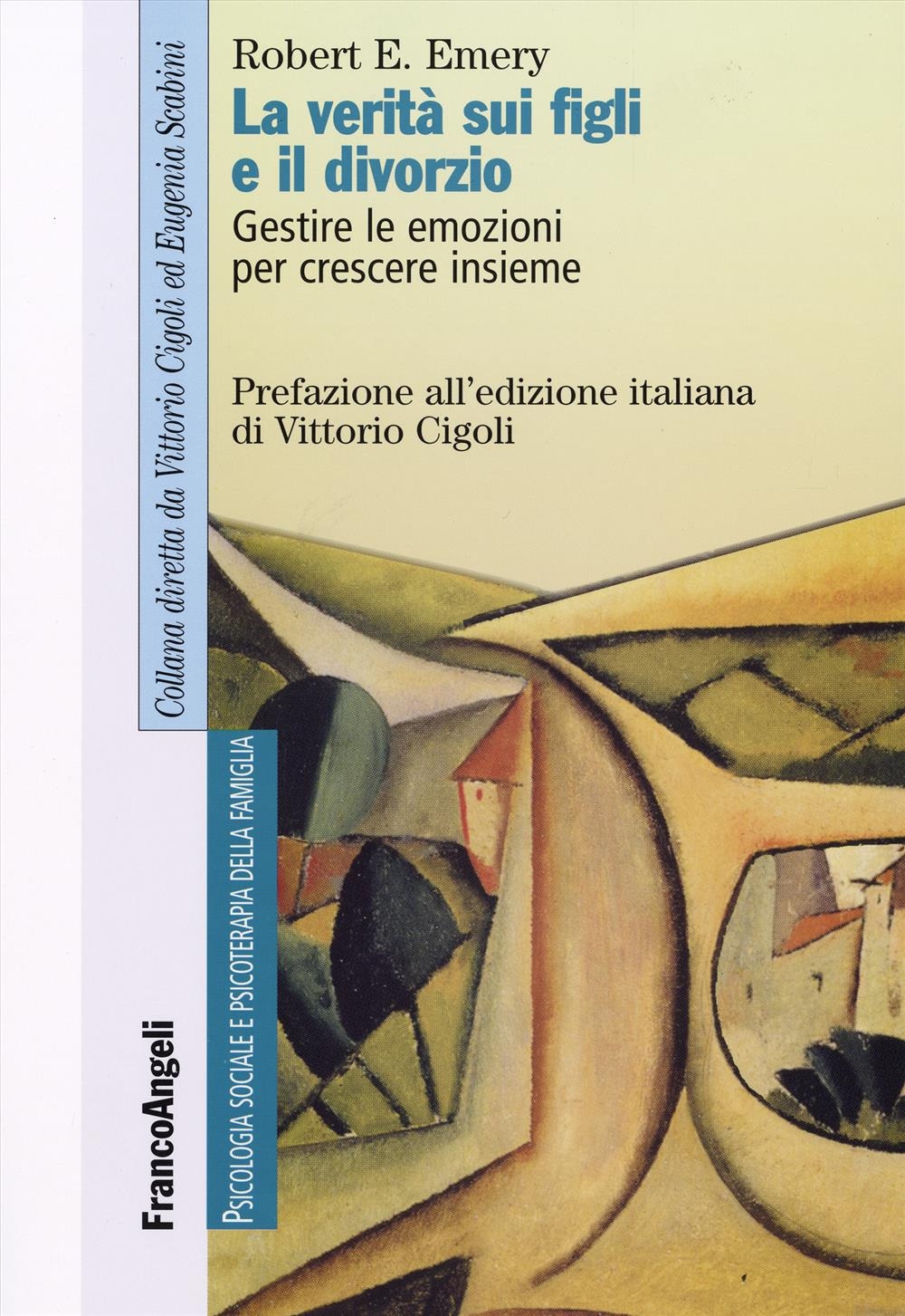La verità sui figli e il divorzio. Gestire le emozioni per crescere insieme La verità sui figli e il divorzio. Gestire le emozioni per crescere insieme