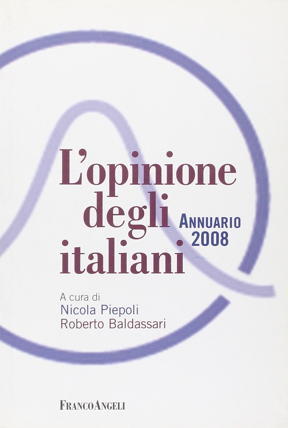 L'opinione degli italiani. Annuario 2008 L'opinione degli italiani. Annuario 2008