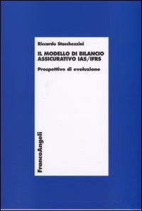 Il modello di bilancio assicurativo IAS/IFSR. Prospettive di evoluzione Il modello di bilancio assicurativo IAS/IFSR. Prospettive di evoluzione