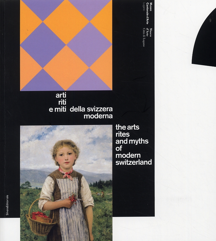 Enigma Helvetia. Arti, riti e miti della Svizzera moderna. The arts rites and myths of modern Switzerland Enigma Helvetia. Arti, riti e miti della Svizzera moderna. The arts rites and myths of modern Switzerland