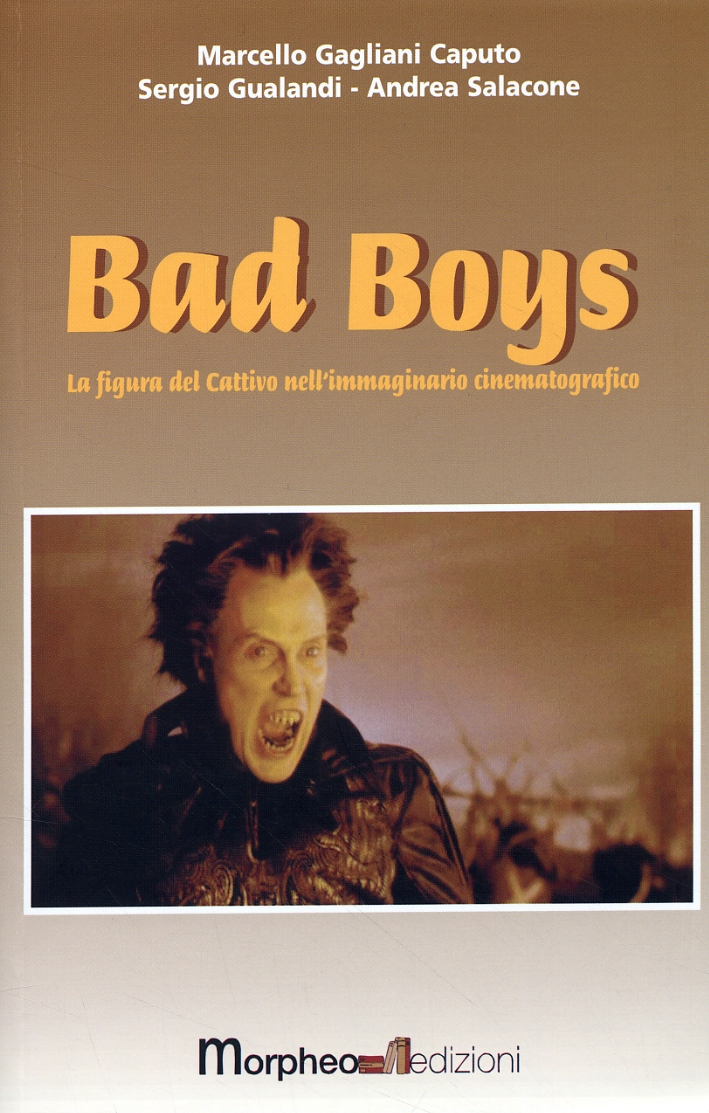 Bad Boys. La figura del cattivo nell'immaginario cinematografico Bad Boys. La figura del cattivo nell'immaginario cinematografico