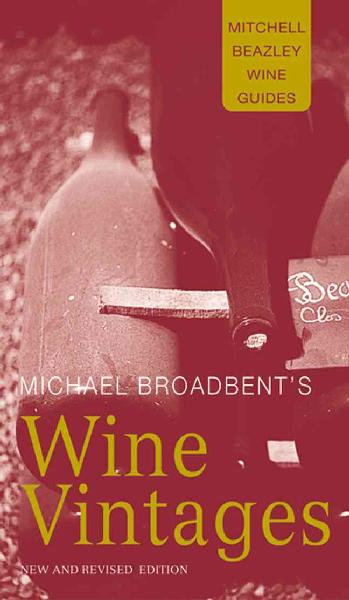 Michael Broadbent's Wine Vintages Michael Broadbent's Wine Vintages