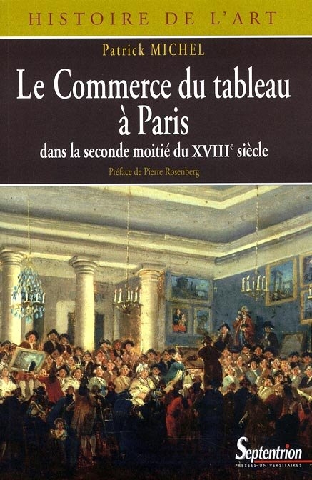 Le Commerce du Tableau à Paris Dans la Seconde Moitiè du XVIII Siècle Le Commerce du Tableau à Paris Dans la Seconde Moitiè du XVIII Siècle