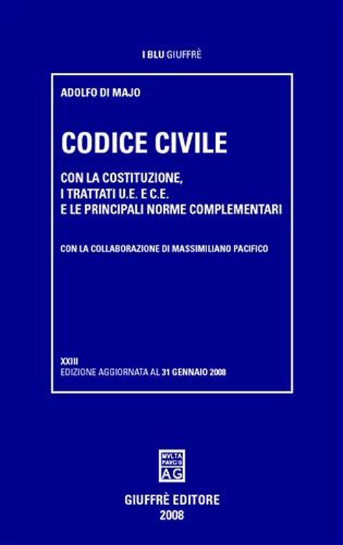 Codice civile. Con la Costituzione, i trattati U.E. e C.E., e le principali norme complementari Codice civile. Con la Costituzione, i trattati U.E. e C.E., e le principali norme complementari