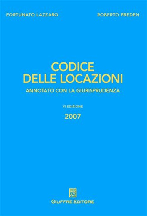 Codice delle locazioni. Annotato con la giurisprudenza Codice delle locazioni. Annotato con la giurisprudenza