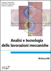 Analisi e tecnologia delle lavorazioni meccaniche Analisi e tecnologia delle lavorazioni meccaniche