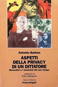 Aspetti della privacy di un dittatore. Mussolini e i musicisti del suo tempo