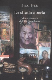 La strada aperta. Vita e pensiero del XIV Dalai Lama La strada aperta. Vita e pensiero del XIV Dalai Lama