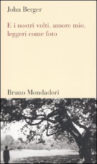 E i nostri volti, amore mio, leggeri come foto E i nostri volti, amore mio, leggeri come foto