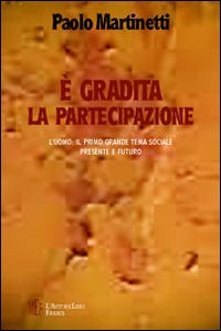 È gradita la partecipazione. L'uomo: il primo grande tema sociale. Presente e futuro