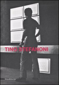 Tino Stefanoni. Elogio alla banalità del quotidiano Tino Stefanoni. Elogio alla banalità del quotidiano