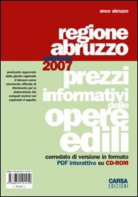Prezzi informativi delle opere edili. Regione Abruzzo 2007 Prezzi informativi delle opere edili. Regione Abruzzo 2007