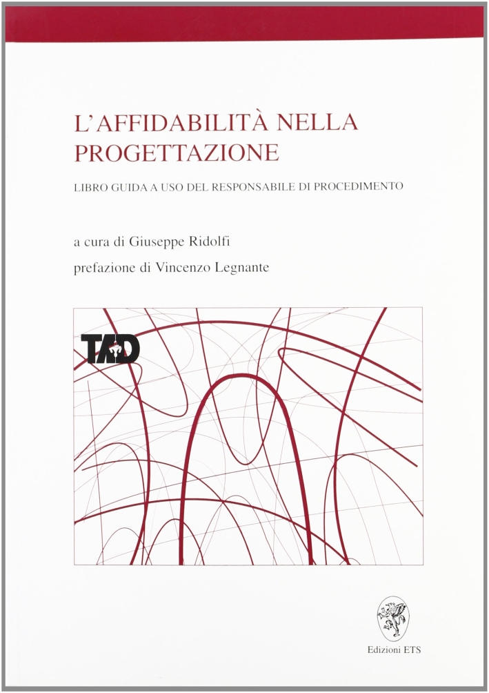 L'affidabilità nella progettazione. Libro guida a uso del responsabile di procedimento L'affidabilità nella progettazione. Libro guida a uso del responsabile di procedimento
