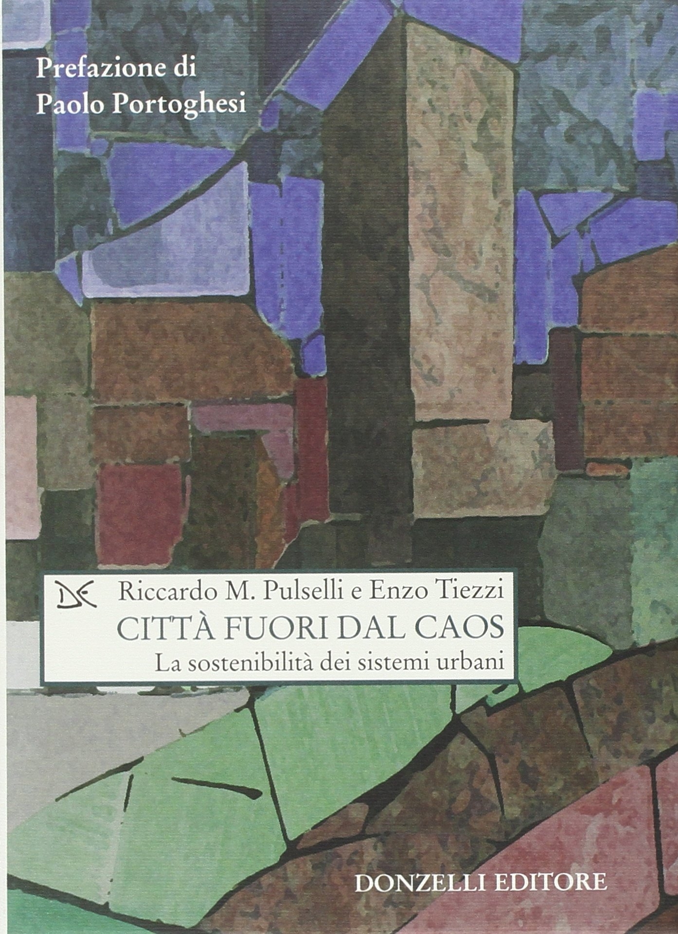 Città Fuori dal Caos. La Sostenibilità dei Sistemi Urbani Città Fuori dal Caos. La Sostenibilità dei Sistemi Urbani