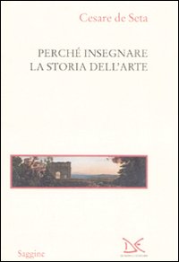 Perché insegnare la storia dell'arte Perché insegnare la storia dell'arte