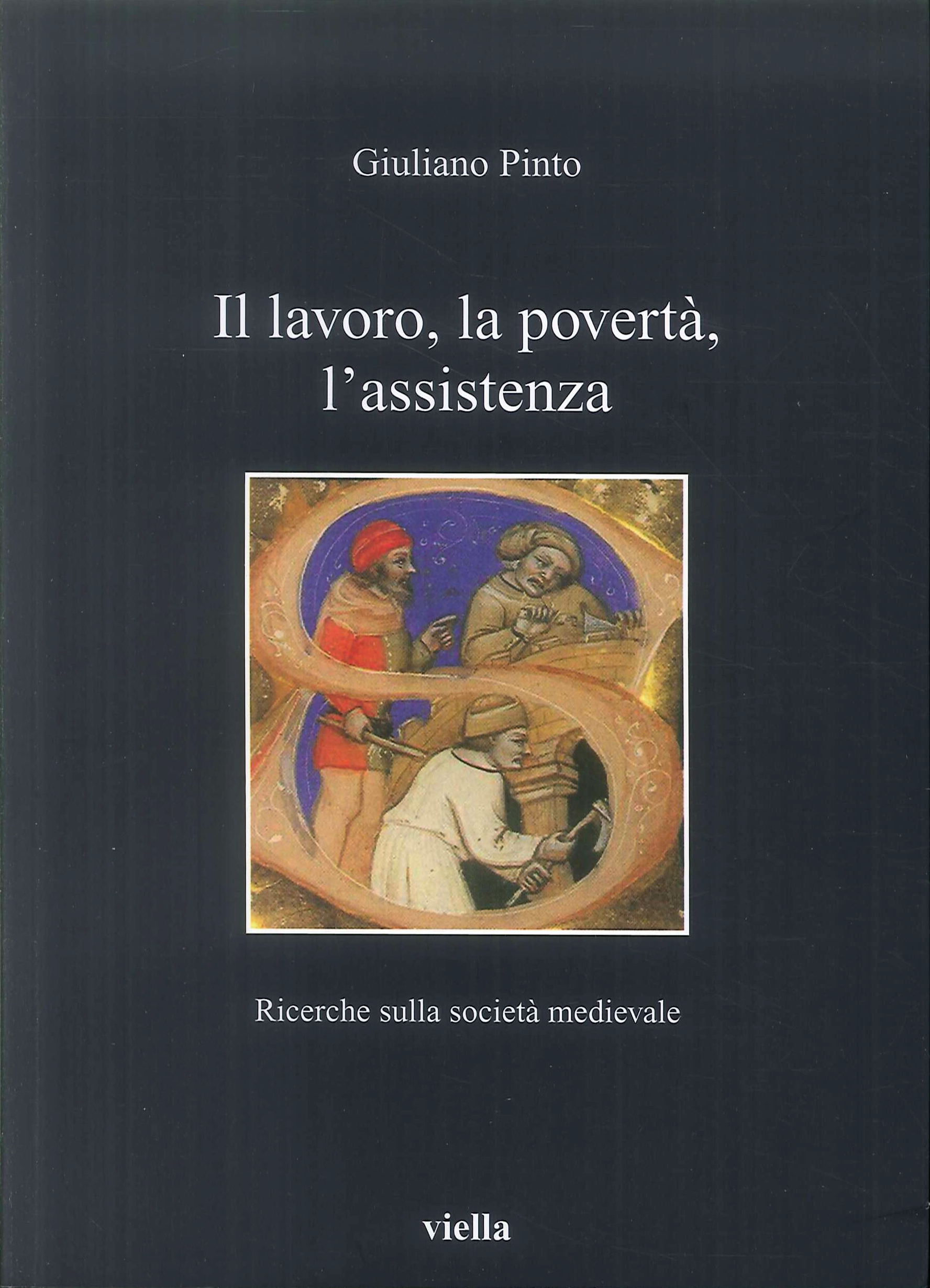 Il lavoro, la povertà, l'assistenza. Ricerche sulla società medievale Il lavoro, la povertà, l'assistenza. Ricerche sulla società medievale