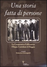 Una storia fatta di persone. La Cooperativa edificatrice Filippo Corridoni di Baggio. Ediz. illustrata Una storia fatta di persone. La Cooperativa edificatrice Filippo Corridoni di Baggio. Ediz. illustrata