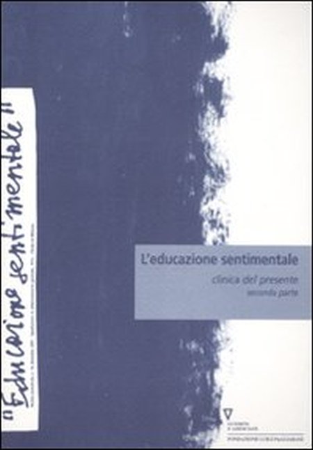 L'educazione sentimentale. Vol. 10: Clinica del presente. Seconda parte L'educazione sentimentale. Vol. 10: Clinica del presente. Seconda parte