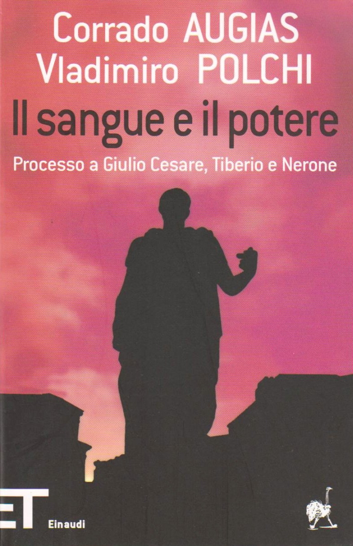 Il sangue e il potere. Processo a Giulio Cesare, Tiberio, Nerone Il sangue e il potere. Processo a Giulio Cesare, Tiberio, Nerone