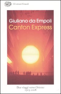 Canton Express. Due Viaggi in Oriente (1503-2008) Canton Express. Due Viaggi in Oriente (1503-2008)