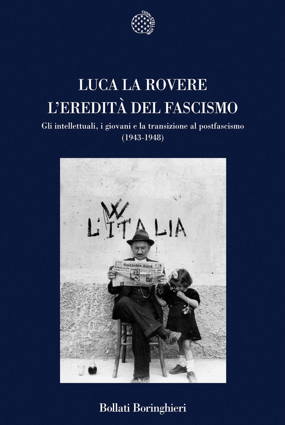 L'eredità del fascismo. Gli intellettuali, i giovani e la transizione al postfascismo (1943-1948) L'eredità del fascismo. Gli intellettuali, i giovani e la transizione al postfascismo (1943-1948)