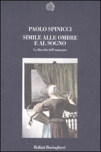 Simile alle ombre e al sogno. La filosofia dell'immagine Simile alle ombre e al sogno. La filosofia dell'immagine