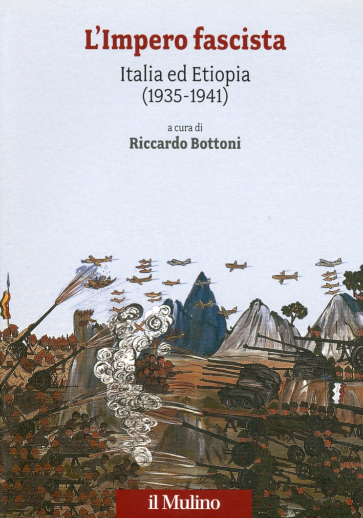 L'impero fascista. Italia ed Etiopia (1935-1941) L'impero fascista. Italia ed Etiopia (1935-1941)