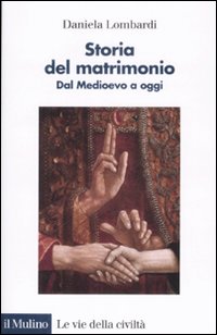 Storia del matrimonio. Dal Medioevo a oggi Storia del matrimonio. Dal Medioevo a oggi
