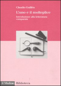 L'uno e il molteplice. Introduzione alla letteratura comparata L'uno e il molteplice. Introduzione alla letteratura comparata