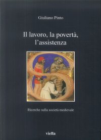 Il lavoro, la povertà, l'assistenza. Ricerche sulla società medievale