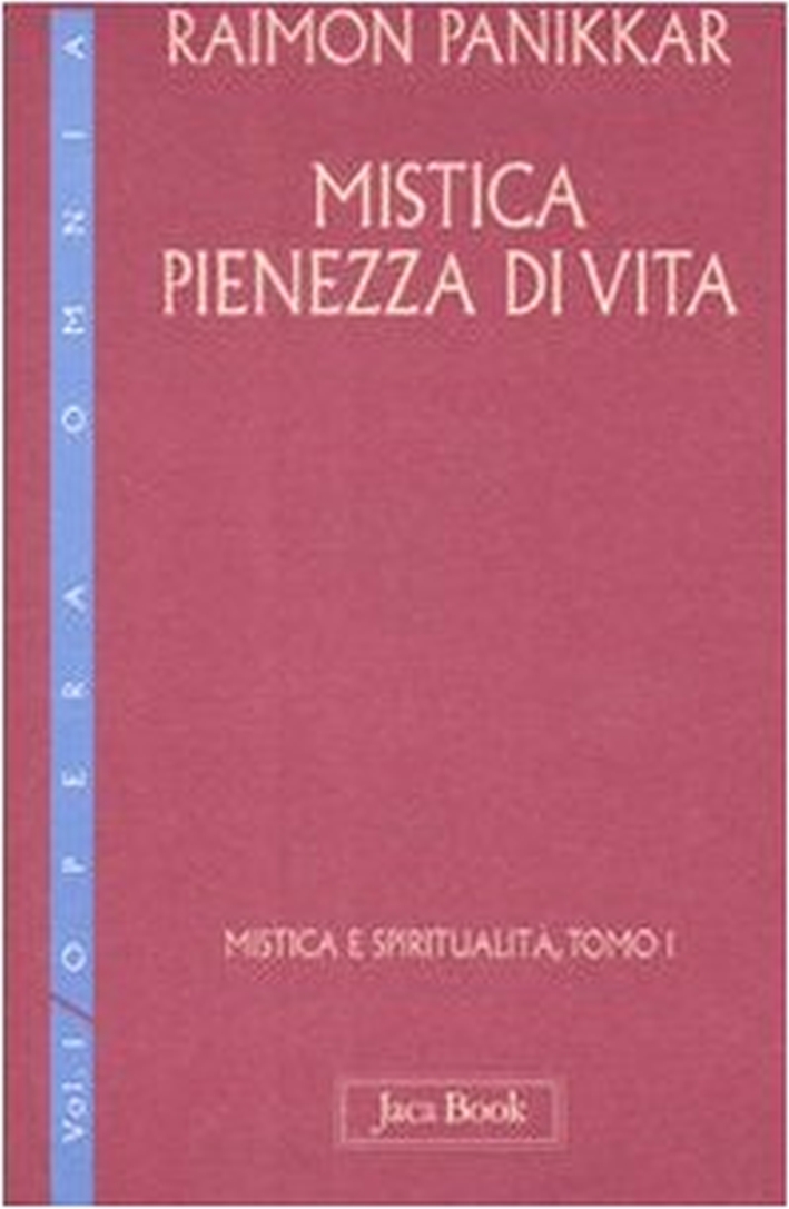 Mistica e spiritualità. Vol. 1/1: Mistica pienezza di vita Mistica e spiritualità. Vol. 1/1: Mistica pienezza di vita