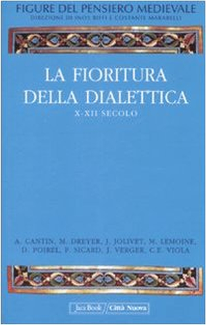 Figure del pensiero medievale. Storia della Teologia e della Filosofia dalla tarda antichità alle soglie dell'umanesimo. La fioritura della dialettica, X-XII secolo. Vol. 2 Figure del pensiero medievale. Storia della Teologia e della Filosofia dalla tarda antichità alle soglie dell'umanesimo. La fioritura della dialettica, X-XII secolo. Vol. 2