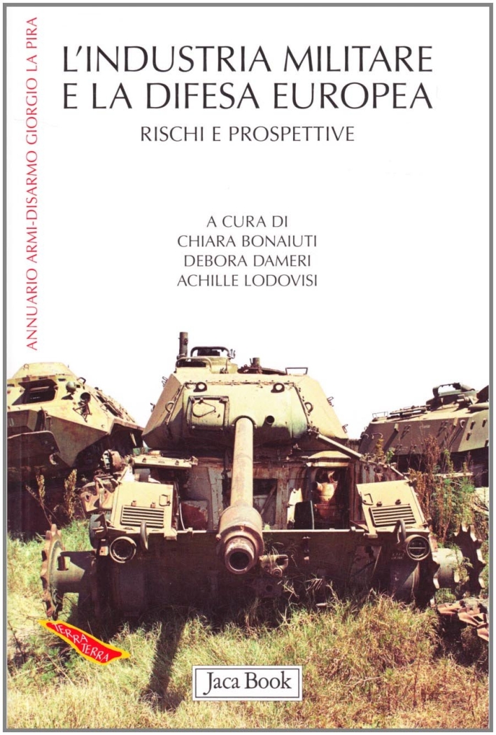 L'industria militare e la difesa europea. Rischi e prospettive L'industria militare e la difesa europea. Rischi e prospettive