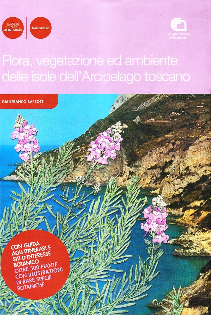 Flora, vegetazione ed ambiente delle isole dell'arcipelago toscano. Con guida agli itinerari di interesse botanico. Oltre 500 piante con illustrazioni di rare specie Flora, vegetazione ed ambiente delle isole dell'arcipelago toscano. Con guida agli itinerari di interesse botanico. Oltre 500 piante con illustrazioni di rare specie