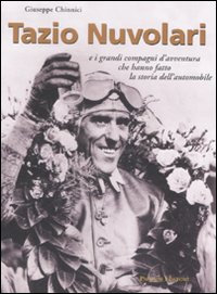 Tazio Nuvolari e i grandi compagni d'avventura che hanno fatto la storia dell'automobile Tazio Nuvolari e i grandi compagni d'avventura che hanno fatto la storia dell'automobile