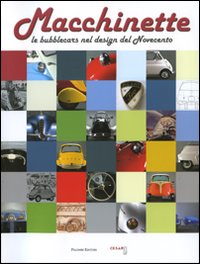 Macchinette. Le bubblecars nel design del Novecento Macchinette. Le bubblecars nel design del Novecento