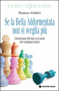Se la bella addormentata non si sveglia più. L'interpretazione delle fiabe con il metodo delle costellazioni familiari Se la bella addormentata non si sveglia più. L'interpretazione delle fiabe con il metodo delle costellazioni familiari