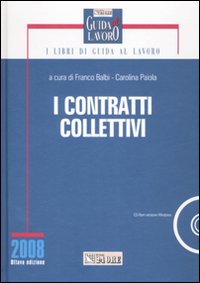 I contratti collettivi. Con CD-ROM I contratti collettivi. Con CD-ROM
