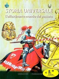 Storia universale. L'affascinante mondo del passato