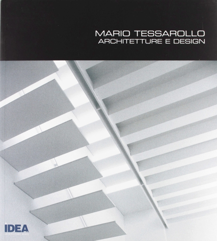Mario Tessarollo. Architettura e design. [Edizione Italiana e Inglese]